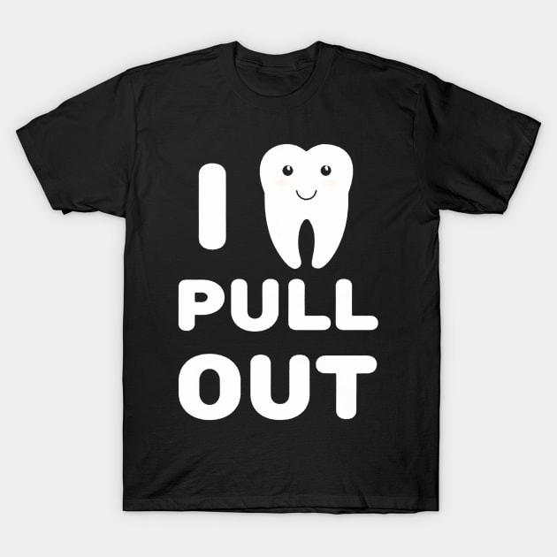 Pull Out Dentistry Tooth T-Shirt by demidavidson9